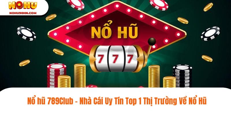 Nổ hũ 789Club